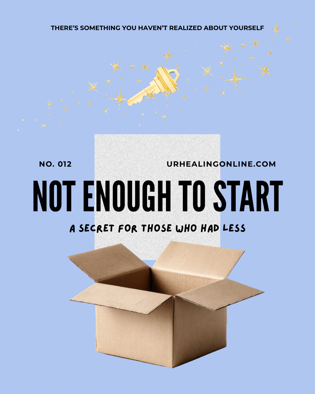 For those who don’t feel like they have enough to start / had less
